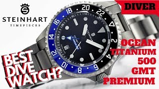 🦈 BEST DIVER WATCH STEINHART OCEAN TITANIUM 500 GMT PREMIUM DIVER WATCH REVIEW 4K [upl. by Cyprian]