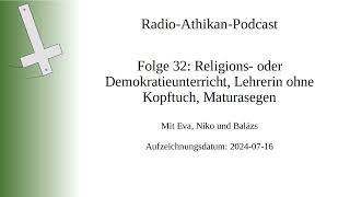 RadioAthikanPodcast Folge 32 Demokratieunterricht Lehrerin ohne Kopftuch Maturasegen [upl. by Lede]