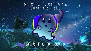 Avril Lavigne  What The Hell SPIRIT LINK Remix [upl. by Ellivnarg]