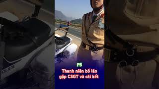 Thanh niên bố láo gặp CSGT và cái kết P5 minhrauchauson csgt [upl. by Demetria]