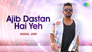 Ajib Dastan Hai Yeh With Lyrics  Rahul Jain  Recreation  Lata Mangeshkar  Cover Song [upl. by Hazem]