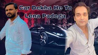 CAR DEKHE HO TO LENA TO PADEGA [upl. by Seed]