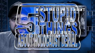 Five Stupid Things About Holocaust Denial [upl. by Durrett]