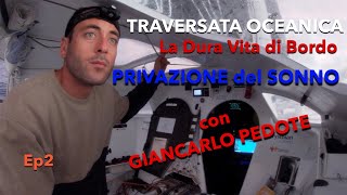 TRAVERSATA OCEANICA La Dura Vita di Bordo e la Privazione del Sonno Ep25 [upl. by Dustman]