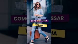 Combinações De Jeans Como Não Passar Vergonha [upl. by Nidya]