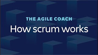 How Scrum Works  Agile Coach 2018 [upl. by Sibella234]