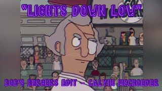 🌟quotLights Down Lowquot🌟 Bobs Burgers Edit🌟Calvin Fischoeder🌟bobsburgersmrfischoedercalvinfischoeder🌟 [upl. by Matuag]