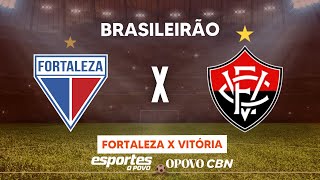 FORTALEZA X VITÓRIA  AO VIVO COM ALESSANDRO OLIVEIRA  BRASILEIRÃO  17ª RODADA [upl. by Aitret]