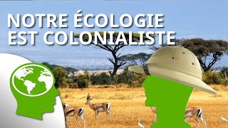 EP22 Notre écologie est colonialiste et c’est un biais dont il faut prendre conscience [upl. by Norej]