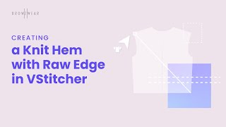 Browzwear Help Center Tutorial Creating a Knit Hem with Raw Edge in VStitcher [upl. by Filemon]