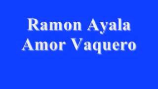 Ramon Ayala  Amor Vaquero [upl. by Naoh]