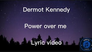 Dermot Kennedy  Power over me lyric video [upl. by Yorztif]