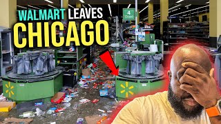 Walmart Leaves Chicago Closes 4 Stores After Community Steals Them Blind Losing Millions [upl. by Hillell]