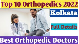 Best Orthopedic Doctors In Kolkata 2022  Top 10 Orthopedist In Kolkata 2022 [upl. by Fital]