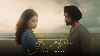 Kaafira Official Video Anmol Dhandra Latest Punjabi Songs 2024  Chill Vibe Music [upl. by Eetnahc]