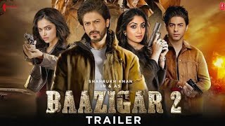 BAAZIGAR 2 TRAILER SHAH RUKH KHAN DEPIKA PADOKON ARYAN KHAN [upl. by James887]