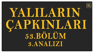 Yalıların Çapkınları 53Bölüm 3Analizi [upl. by Eilsew494]