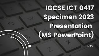 0417 ICT Specimen 2023 Paper 2 Presentation MS PowerPoint [upl. by Ailhad345]