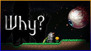 Terraria WHY Bosses Fight You [upl. by Eetnahs]