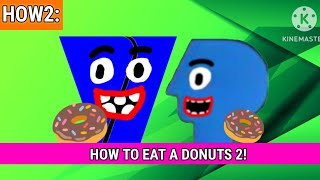 HOW2 HOW TO EAT A DONUTS 2 [upl. by Linskey]