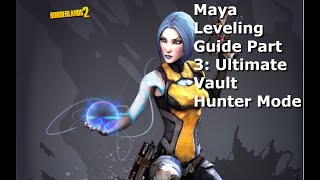 Maya Leveling amp Gear Guide  1  OP 10  Borderlands 2 Part 3 Levels 5080 UVHM [upl. by Silverts]