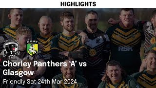 Match Highlights Chorley Panthers A 58  12 Glasgow Rugby League [upl. by Ahsimac]