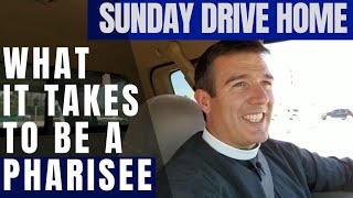 Sunday Drive Home What it Takes to Be a Pharisee [upl. by Eleumas44]