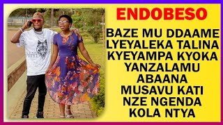 ENDOBESO Baze Mu Ddaame Lyeyaleka Talina Kyeyampa Kyoka Yanzalamu Abana Musanvu [upl. by Purvis]