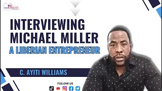 Interviewing Michael Miller a Liberian Entrepreneur  C Ayiti Williams We2R [upl. by Byrdie]