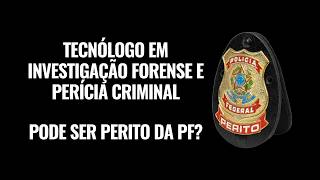 Tecnólogo em Investigação Forense e Perícia Criminal é aceito para perito da PF e das PCs [upl. by Wiltshire24]