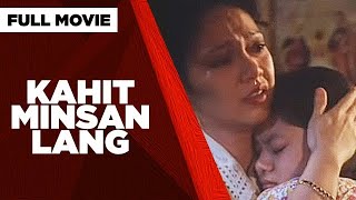 KAHIT MINSAN LANG Maricel Soriano Tonton Gutierrez amp Meryll Soriano  Full Movie [upl. by Einuj]