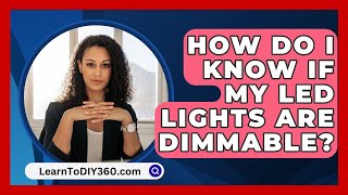 How Do I Know If My LED Lights Are Dimmable  LearnToDIY360com [upl. by Adekahs]