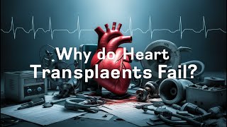 Why Do Heart Transplants Fail [upl. by Dazhahs]