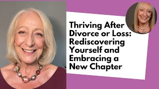 Thriving After Divorce or Loss Rediscovering Yourself and Embracing a New Chapter [upl. by Vikky]