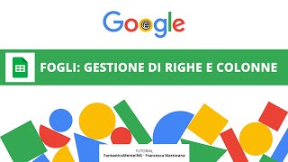 GOOGLE FOGLI tutorial 6 Gestire righe e colonne in fogli di calcolo Google [upl. by Mellie935]