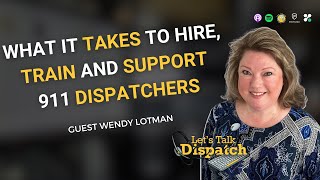 What It Takes to Hire Train and Support 911 Dispatchers with Wendy Lotman [upl. by Analiese]