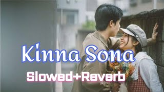 Kinna Sona Slowed and Reverb lofi full song Himonshu [upl. by Direj]