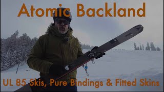 Atomic Backland UL Skis Pure Bindings amp Fitted Skins  a Tourers Dream Set Up [upl. by Annehsat]