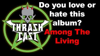 Thrashcast Episode 11 Anthraxs Among The Living album [upl. by Loeb]