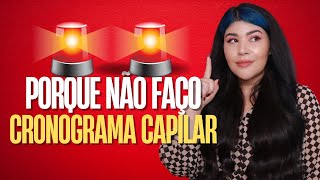 ❌ PORQUE NÃO FAÇO CRONOGRAMA CAPILAR Mas você deveria fazer [upl. by Serafina449]