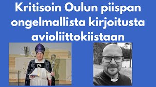 Kritisoin Oulun PIISPAN ongelmallista kirjoitusta avioliittokiistaan [upl. by Harolda]