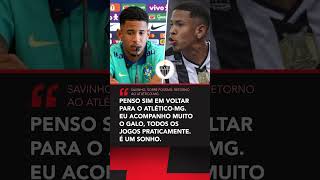 O SONHO DO SAVINHO É VOLTAR PARA O GALO 🐓⚫⚪ Shorts 🎥 CBF TV [upl. by Imar]