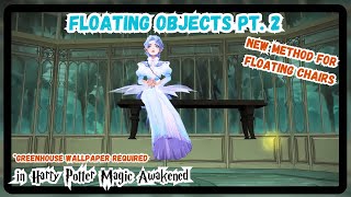 Magic Awakened  FLOATING Chairs amp Other Objects GLITCH  Greenhouse Wallpaper Required [upl. by Loziram570]