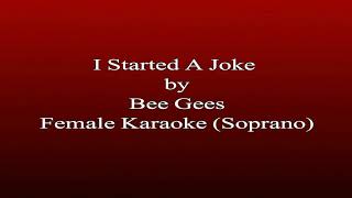 Karaoke I Started A Joke  Bee Gees Female Key Soprano [upl. by Eneri]