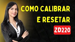 Como CALIBRAR e RESETAR a ZD220 [upl. by Droffig]