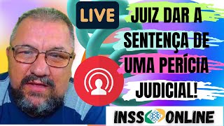 INSS JUIZ DAR A SENTENÇA DE UMA PERÍCIA JUDICIAL [upl. by Hcirdla313]