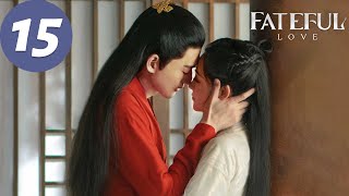 ENG SUB  Fateful Love  EP15  流光引  Zhang Han Zhu Xudan [upl. by Lengel]