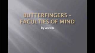 Butterfingers Faculties Of Mind [upl. by Meijer]