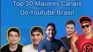 Top 30 Maiores Canais Do Youtube No Brasil  Feat GraficosMaximosOficial [upl. by Coray]