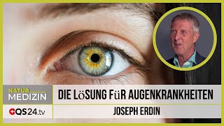 Die Lösung für Augenkrankheiten  Joseph Erdin  Naturmedizin  QS24 28012020 [upl. by Janiuszck]